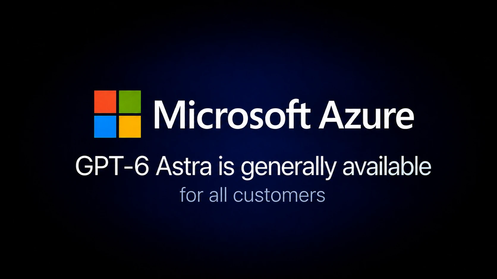 GPT-6 Astra is generally available for all customers
